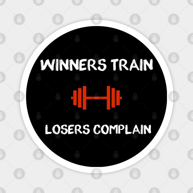 GYM - winners train losers complain Magnet by Buff Geeks Art